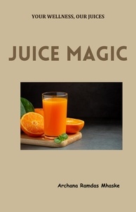  Archana Mhaske et  Archana Ramdas Mhaske - Juice Magic.