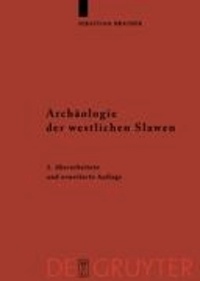 Archäologie der westlichen Slawen - Siedlung, Wirtschaft und Gesellschaft im früh- und hochmittelalterlichen Ostmitteleuropa.