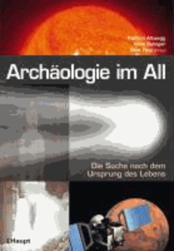 Archäologie im All - Die Suche nach dem Ursprung des Lebens.