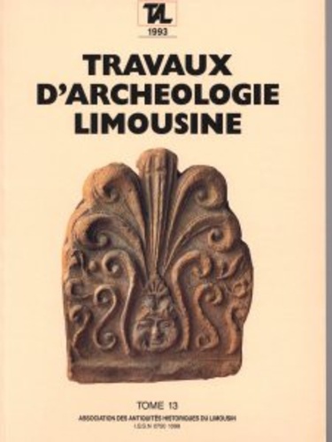  Archéologie en Limousin - Travaux d'Archéologie Limousine N° 13/1993 : .