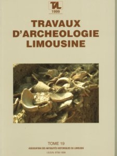 Jean-Pierre Loustaud - Travaux d'Archéologie Limousine N° 19/1999 : .