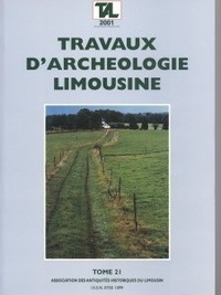 Jean-Pierre Loustaud - Travaux d'Archéologie Limousine N° 21/2001 : .