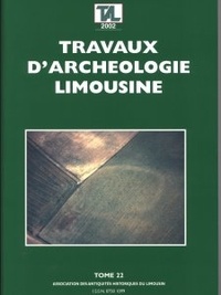 Jean-Pierre Loustaud - Travaux d'Archéologie Limousine N° 22/2002 : .