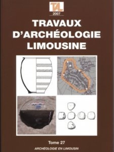 Jean-Pierre Loustaud - Travaux d'Archéologie Limousine N° 27/2007 : .