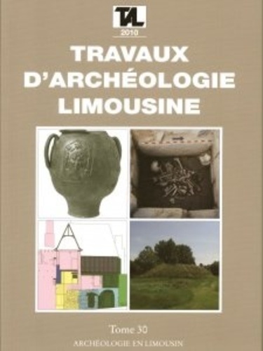 Jean-Pierre Loustaud - Travaux d'Archéologie Limousine N° 30/2010 : .