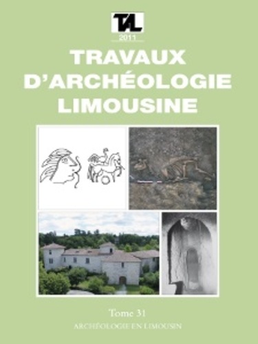 Jean-Pierre Loustaud - Travaux d'Archéologie Limousine N° 31/2011 : .