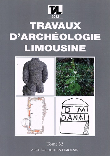 Jean-Pierre Loustaud - Travaux d'Archéologie Limousine N° 32/2012 : .