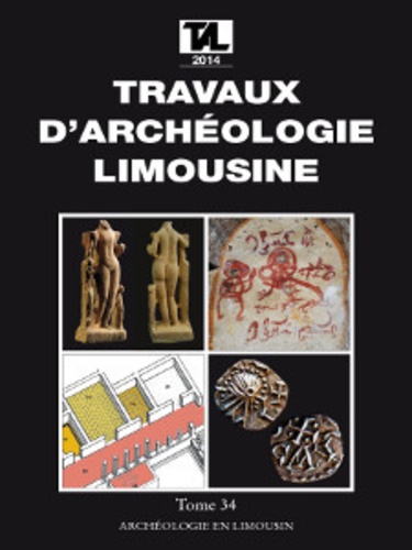 Jean-Pierre Loustaud - Travaux d'Archéologie Limousine N° 34/2014 : .