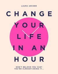 Change Your Life in an Hour