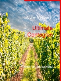 Archer Madison S. - Ultimate Contagion - Frieden ist ansteckend.