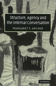 Structure, Agency and the Internal Conversation