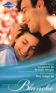 La passion du Dr Kayla Morgan ; Père malgré lui