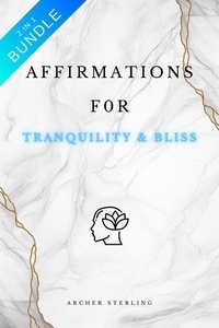 Téléchargement de livres open source Affirmations For Tranquility & Bliss