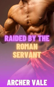 Raided by the Roman Servant