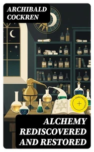 Alchemy Rediscovered and Restored