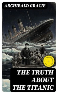 The Truth About the Titanic