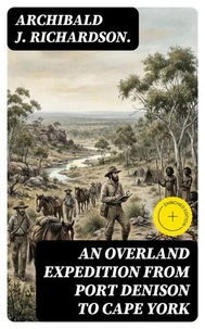An Overland Expedition from Port Denison to Cape York
