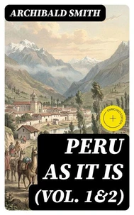 Peru as It Is (Vol. 1&amp;2)