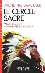 Archie Fire Lame Deer - Le cercle sacré - Mémoire d'un homme-médecine sioux.