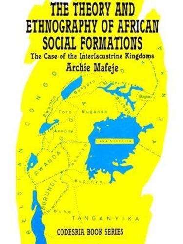 The theory and ethnography of African social formations. The case of the interlacustrine kingdoms