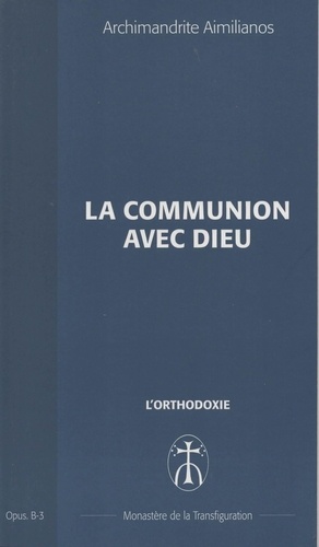 Archimandrite Aimilianos - La communion avec Dieu - Opus. B-3.