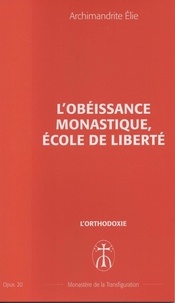 Archimandrite Elie - L'obéissance monastique, école de liberté - Opus. 20.