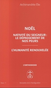 Archimandrite Elie - Noël Nativité du Seigneur : le dépassement de nos peurs - Opus. 11.