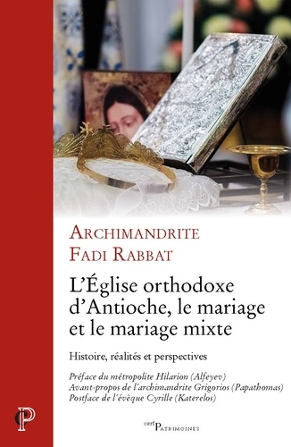 L'Eglise orthodoxe d'Antioche, le mariage et le mariage mixte. Histoire, réalites et perspectives
