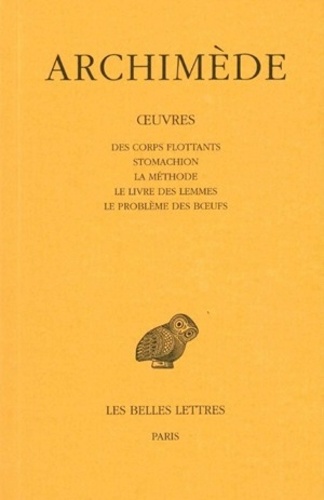  Archimède - Des corps flottants ; Stomachion ; La méthode ; Le livre des Lemmes ; Le problème des boeufs.