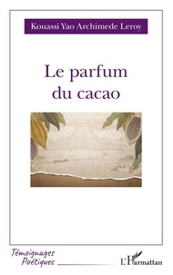 Archimede leroy kouassi Yao - Le parfum du cacao.