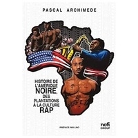 Archimede Pascal - Histoire de l’amerique noire, des plantations a la culture rap.