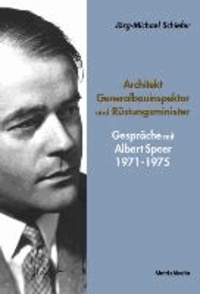 Architekt, Generalbauinspektor und Rüstungsminister - Gespräche mit Albert Speer 1971-1975.