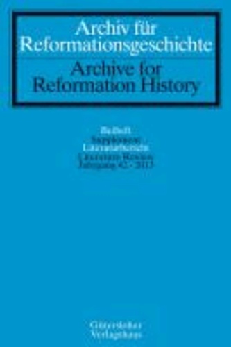 Archiv für Reformationsgeschichte - Literaturbericht - Jahrgang 42/2013.