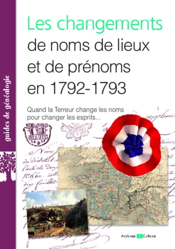  Archives & culture - Les changements de noms de lieux et de prénoms en 1792-1793.