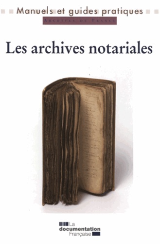  Archives de France et Genviève Etienne - Les archives notariales - Manuel pratique et juridique.