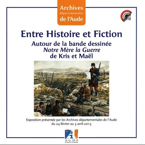  Archives de l'Aude et  On a marché sur la bulle - Entre histoire et fiction - Autour de la bande dessinée "Notre mère la guerre" de Kris et Maël.