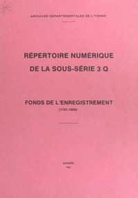 Répertoire numérique de la sous-série 3 Q : fonds de l'enregistrement (1791-1900)