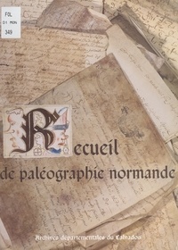  Archives départementales du Ca et Louis Le Roc'h Morgère - Recueil de paléographie normande.