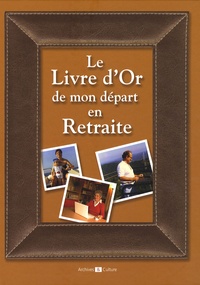  Archives et culture - Le livre d'Or de mon départ en retraite.