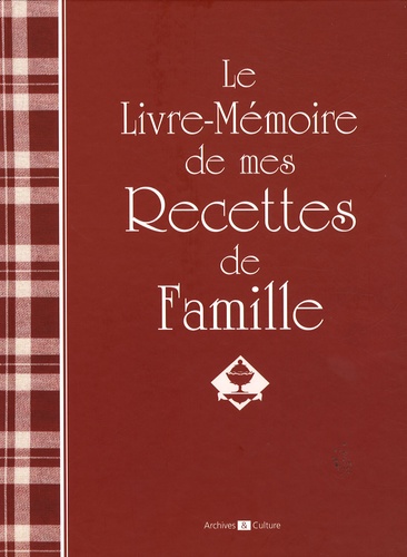  Archives et culture - Le livre-mémoire de mes recettes de famille.