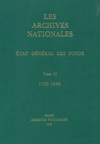  Archives - Les Archives Nationales : Etat General Des Fonds. Tome 2, 1789-1940.