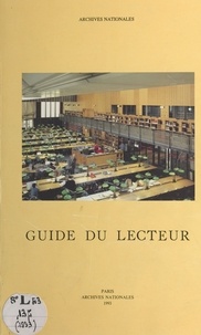  Archives nationales et Gérard Ermisse - Guide du lecteur.