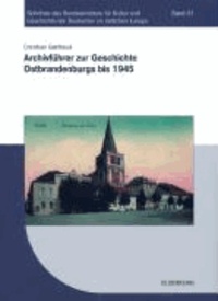 Archivführer zur Geschichte Ostbrandenburgs bis 1945.