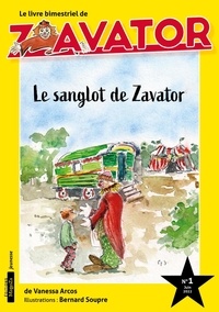 Arcos Vanessa - Le livre trimestriel de Zavator 1 : Le sanglot de zavator - Zavator bimestriel.