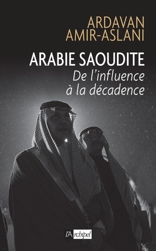 Arabie Saoudite. De l'influence à la décadence