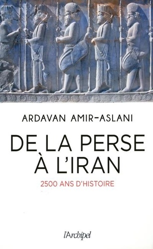 De la Perse à l'Iran. 2500 ans de civilisation