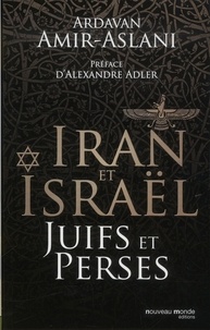 Ardavan Amir-Aslani - Juifs et Perses - Iran et Israël.