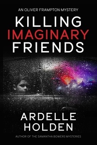  Ardelle Holden - Killing Imaginary Friends - AN OLIVER FRAMPTON MYSTERY, #1.
