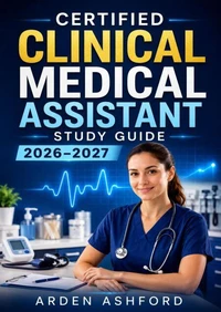 Certified Clinical Medical Assistant Study Guide 2026–2027