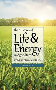  Arden B. Andersen - The Anatomy of Life and Energy in Agriculture.